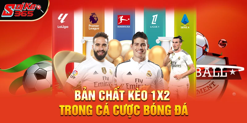 Bản chất kèo 1x2 trong cá cược bóng đá