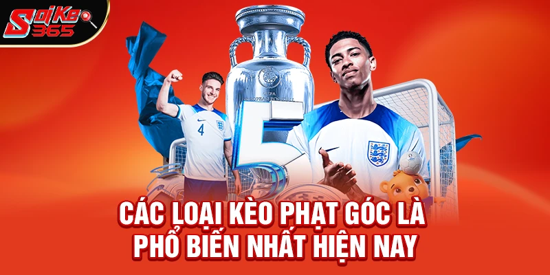 Các loại kèo phạt góc phổ biến nhất hiện nay