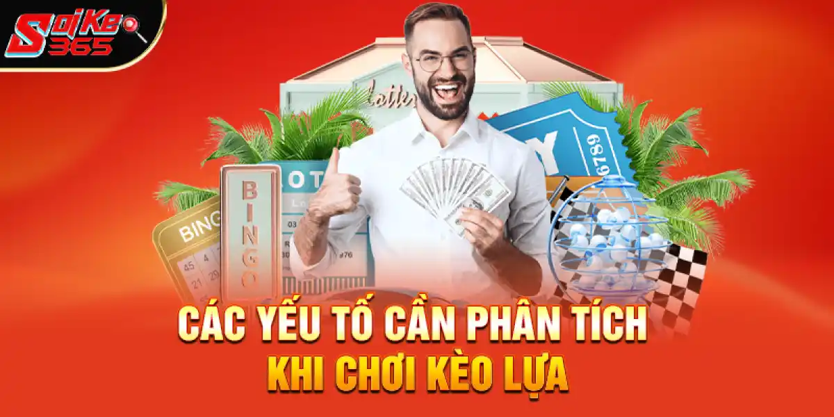 Các yếu tố cần phân tích khi chơi Kèo lựa là gì