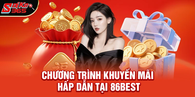 Chương Trình Khuyến Mãi Hấp Dẫn Tại 86Best 
