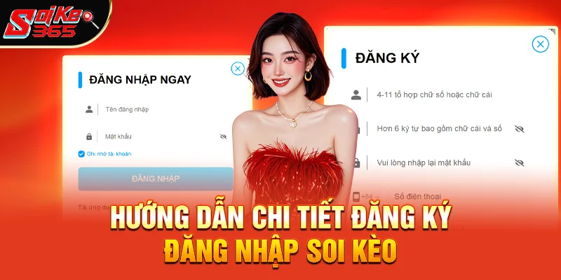Hướng dẫn chi tiết Đăng ký đăng nhập Soi Kèo chỉ trong 45 giây