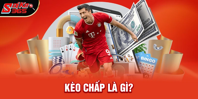 Kèo Chấp Là Gì? 