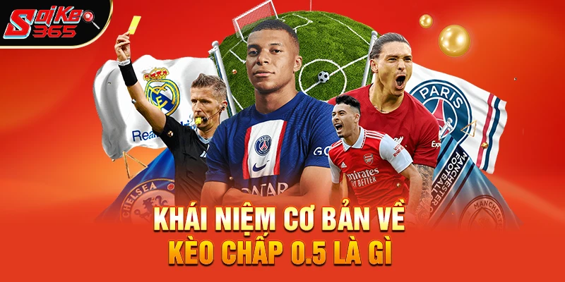 Khái niệm cơ bản về kèo chấp 0.5 là gì?