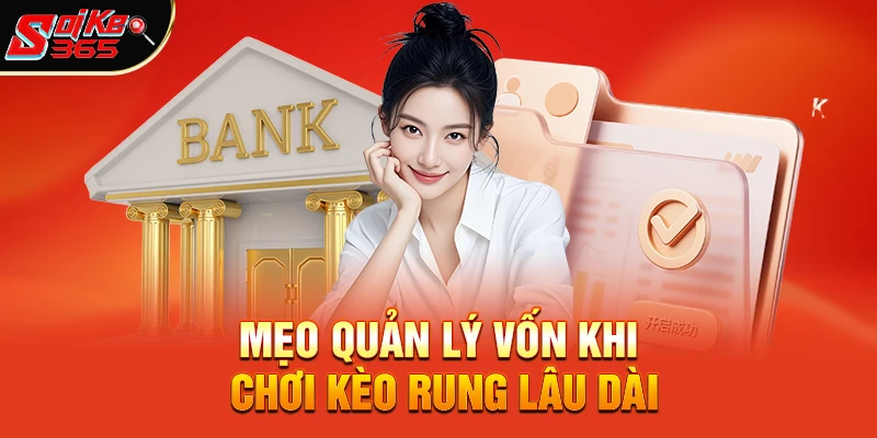 Kèo rung – Chiến thuật cá cược linh hoạt cho người chơi 