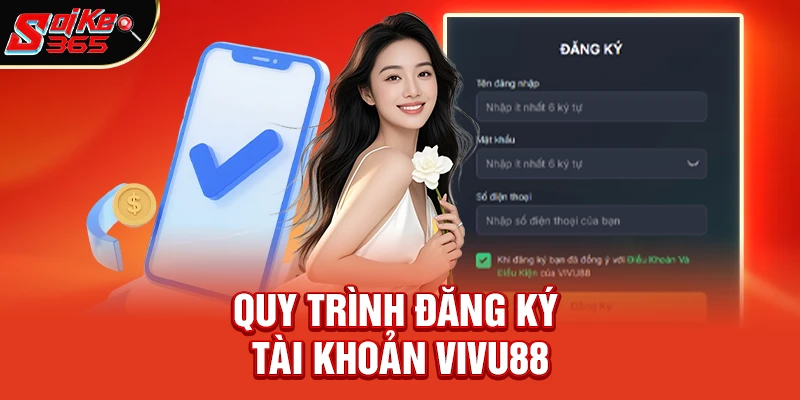 Quy trình đăng ký tài khoản Vivu88 nhanh gọn chỉ trong 2 phút