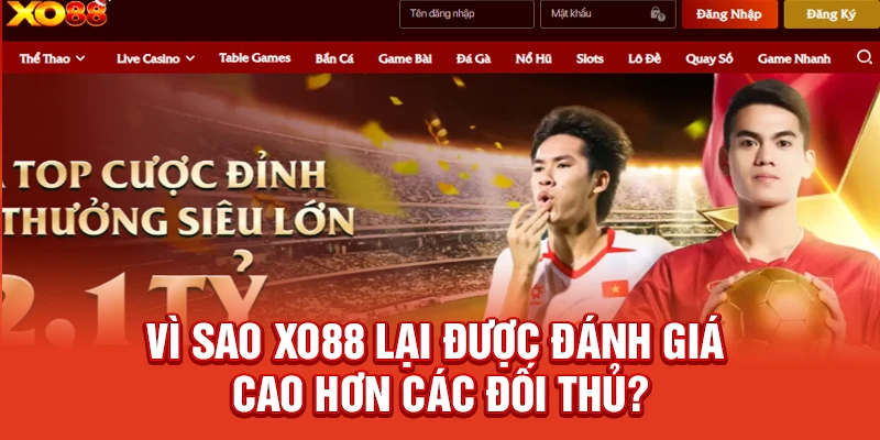 Vì Sao Xo88 Lại Được Đánh Giá Cao Hơn Các Đối Thủ?